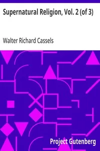 Supernatural Religion, Vol. 2 (of 3): An Inquiry into the Reality of Divine Revelation — Walter Richard Cassels cover