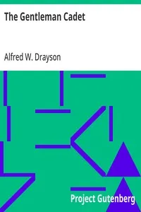 The Gentleman Cadet: His Career and Adventures at the Royal Military Academy Woolwich — Alfred W. (Alfred Wilks) Drayson cover