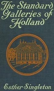 The Standard Galleries - Holland — Esther Singleton cover