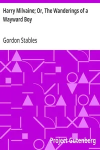Harry Milvaine; Or, The Wanderings of a Wayward Boy — Gordon Stables cover