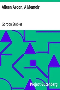 Aileen Aroon, A Memoir: With other Tales of Faithful Friends and Favourites — Gordon Stables cover
