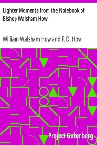 Lighter Moments from the Notebook of Bishop Walsham How — William Walsham How cover