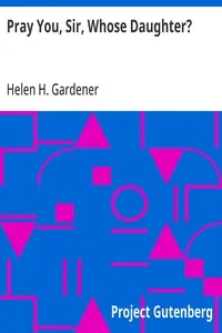 Pray You, Sir, Whose Daughter? — Helen H. (Helen Hamilton) Gardener cover