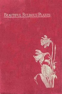 Beautiful Bulbous Plants for the Open Air — John Weathers cover