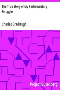 The True Story of My Parliamentary Struggle — Charles Bradlaugh cover