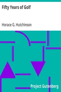 Fifty Years of Golf — Horace G. (Horace Gordon) Hutchinson cover