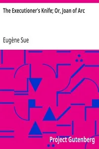 The Executioner's Knife; Or, Joan of Arc — Eugène Sue cover