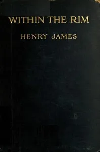 Within the Rim, and Other Essays, 1914-15 — Henry James cover