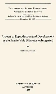 Aspects of Reproduction and Development in the Prairie Vole (Microtus ochrogaster) — Henry S. (Henry Sheldon) Fitch cover