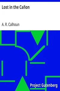 Lost in the Cañon: The Story of Sam Willett's Adventures on the Great Colorado of the West — A. R. (Alfred Rochefort) Calhoun cover