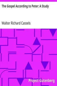 The Gospel According to Peter: A Study — Walter Richard Cassels cover