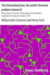 The International Jew, the world's foremost problem [volume I] : $b being a reprint of a series of articles appearing in the Dearborn Independent from May 22 to October 2, 1920 — Henry Ford cover