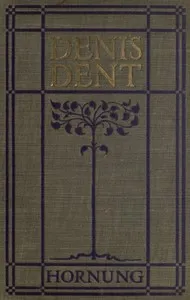 Denis Dent: A Novel — E. W. (Ernest William) Hornung cover