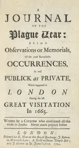 A Journal of the Plague Year: Being Observations or Memorials of the Most Remarkable Occurrences, as Well Public as Private, Which Happened in London During the Last Great Visitation in 1665. Written by a Citizen Who Continued All the While in London — Daniel Defoe cover