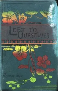 Left to Ourselves; or, John Headley's Promise. — Catharine Shaw cover