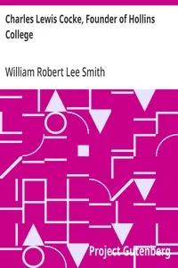 Charles Lewis Cocke, Founder of Hollins College — William Robert Lee Smith cover