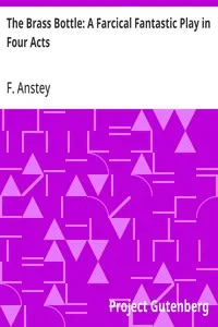The Brass Bottle: A Farcical Fantastic Play in Four Acts — F. Anstey cover