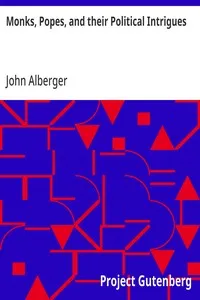 Monks, Popes, and their Political Intrigues — John Alberger cover