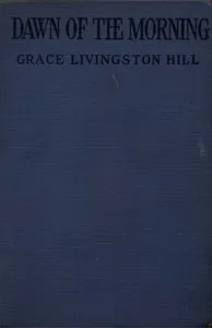 Dawn of the Morning — Grace Livingston Hill cover