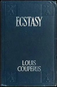 Ecstasy, A Study of Happiness: A Novel — Louis Couperus cover