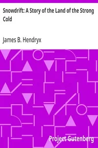 Snowdrift: A Story of the Land of the Strong Cold — James B. (James Beardsley) Hendryx cover