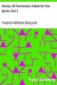Human, All-Too-Human: A Book for Free Spirits, Part 2 — Friedrich Wilhelm Nietzsche cover