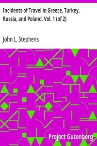 Incidents of Travel in Greece, Turkey, Russia, and Poland, Vol. 1 (of 2) — John L. Stephens cover