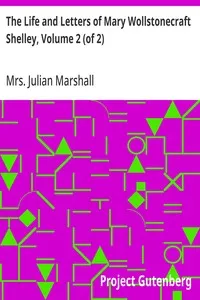 The Life and Letters of Mary Wollstonecraft Shelley, Volume 2 (of 2) — Julian, Mrs. Marshall cover