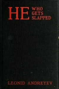 He Who Gets Slapped: A Play in Four Acts cover