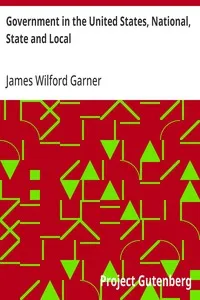 Government in the United States, National, State and Local — James Wilford Garner cover