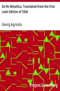 De Re Metallica, Translated from the First Latin Edition of 1556 — Georg Agricola cover