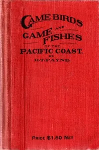 Game Birds and Game Fishes of the Pacific Coast — Harry Thom Payne cover