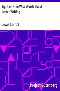 Eight or Nine Wise Words about Letter-Writing — Lewis Carroll cover