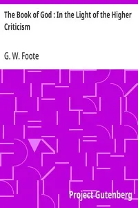 The Book of God : In the Light of the Higher Criticism: With Special Reference to Dean Farrar's New Apology — G. W. (George William) Foote cover