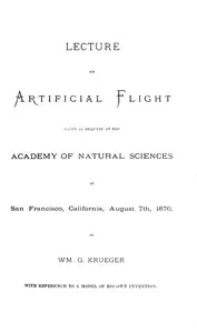 Lecture on Artificial Flight: Given by request at the Academy of Natural Sciences — William G. Krueger cover