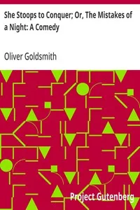 She Stoops to Conquer; Or, The Mistakes of a Night: A Comedy — Oliver Goldsmith cover