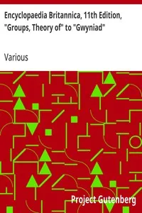 Encyclopaedia Britannica, 11th Edition, "Groups, Theory of" to "Gwyniad": Volume 12, Slice 6 — Various cover