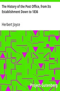 The History of the Post Office, from Its Establishment Down to 1836 — Herbert Joyce cover