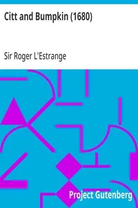 Citt and Bumpkin (1680) — Roger, Sir L'Estrange cover