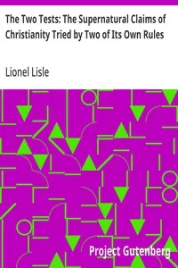 The Two Tests: The Supernatural Claims of Christianity Tried by Two of Its Own Rules — Lionel Lisle cover