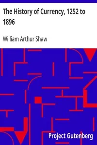 The History of Currency, 1252 to 1896 — William Arthur Shaw cover