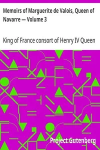 Memoirs of Marguerite de Valois, Queen of Navarre — Volume 3 — Queen, consort of Henry IV, King of France Marguerite cover