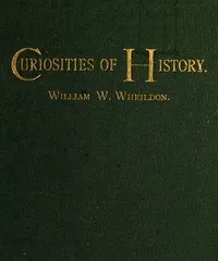 Curiosities of History: Boston, September Seventeenth, 1630-1880 — William W. (William Willder) Wheildon cover