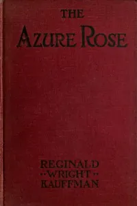 The Azure Rose: A Novel — Reginald Wright Kauffman cover