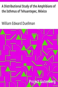 A Distributional Study of the Amphibians of the Isthmus of Tehuantepec, México — William Edward Duellman cover
