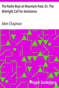 The Radio Boys at Mountain Pass; Or, The Midnight Call for Assistance — Allen Chapman cover