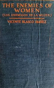 The Enemies of Women (Los enemigos de la mujer) — Vicente Blasco Ibáñez cover