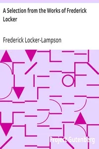 A Selection from the Works of Frederick Locker — Frederick Locker-Lampson cover