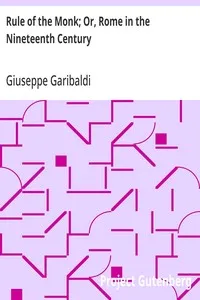 Rule of the Monk; Or, Rome in the Nineteenth Century — Giuseppe Garibaldi cover