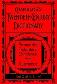 Chambers's Twentieth Century Dictionary (part 2 of 4: E-M) — Anonymous cover